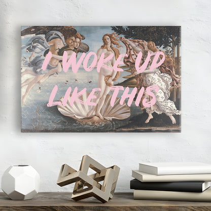 Venus I Woke Up Like This Printed, Canvas Art Decor Print, Painting Art, Canvas Print Wall Art Home Decor