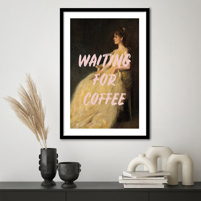 Waiting For Coffee Wall Art Print, Altered Art, Quote Print, Bedroom Print, Pink Print, Framed Art Prints White Border Wall Art