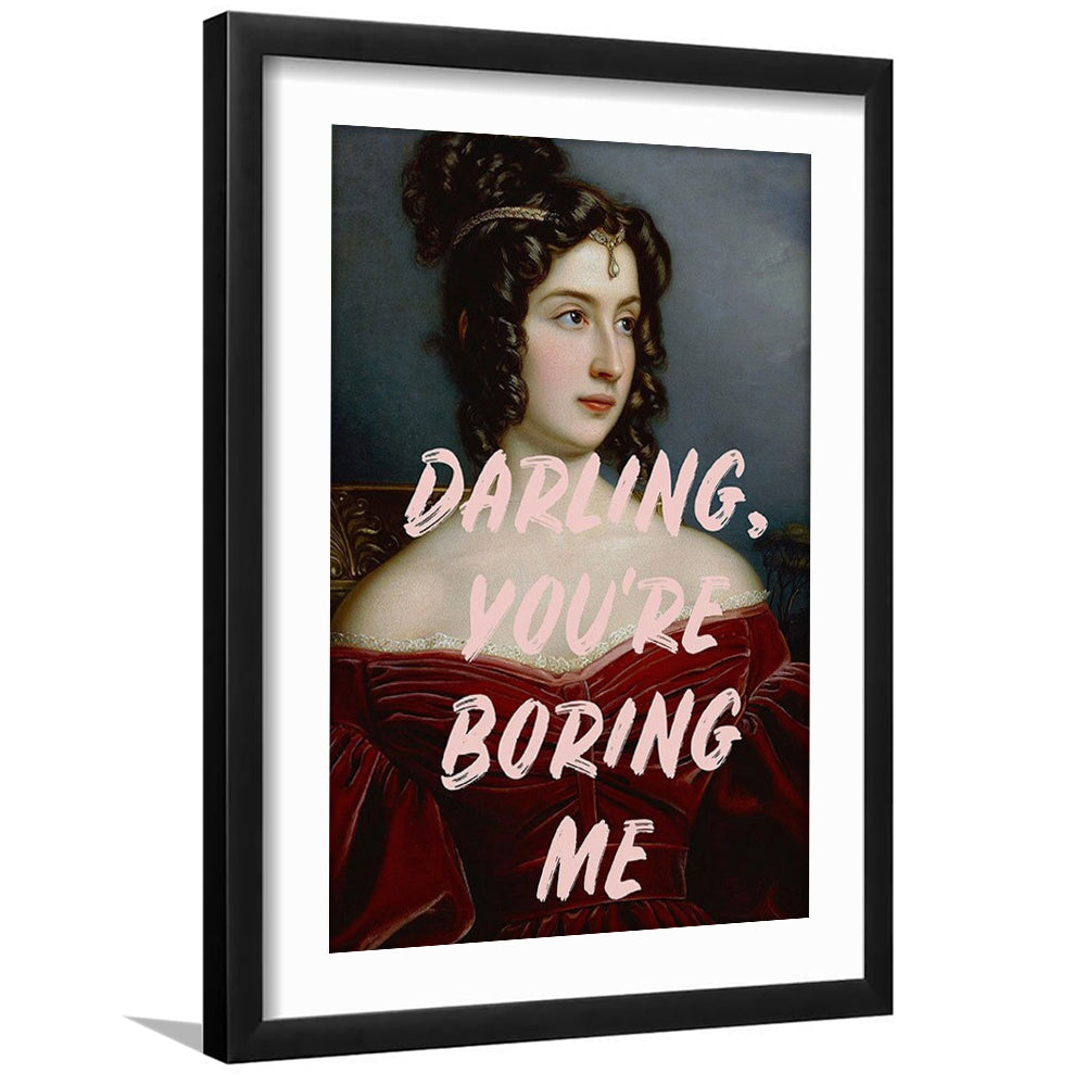 You'Re Boring Me Art Print, Altered Art, Funny Quote Print, Bedroom Print, Pink Print, Framed Art Prints White Border Wall Art