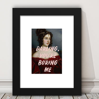 You'Re Boring Me Art Print, Altered Art, Funny Quote Print, Bedroom Print, Pink Print, Framed Art Prints White Border Wall Art