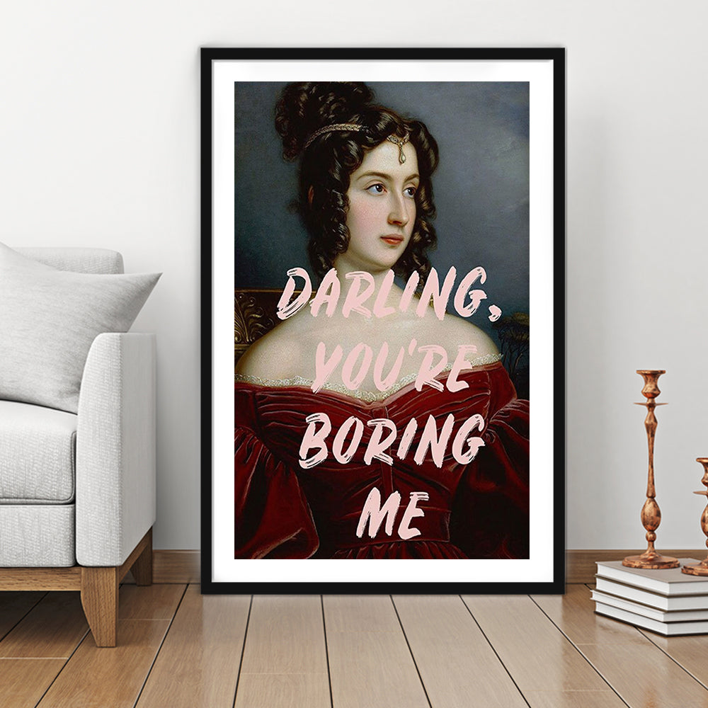 You'Re Boring Me Art Print, Altered Art, Funny Quote Print, Bedroom Print, Pink Print, Framed Art Prints White Border Wall Art