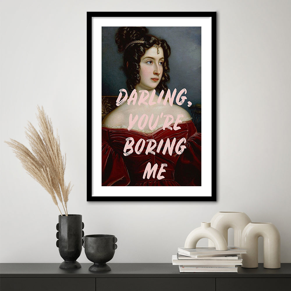 You'Re Boring Me Art Print, Altered Art, Funny Quote Print, Bedroom Print, Pink Print, Framed Art Prints White Border Wall Art