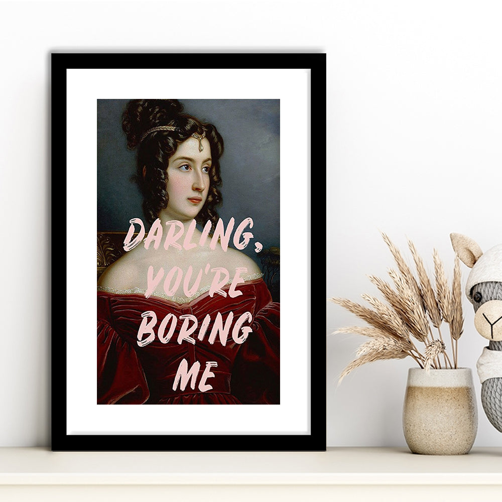 You'Re Boring Me Art Print, Altered Art, Funny Quote Print, Bedroom Print, Pink Print, Framed Art Prints White Border Wall Art